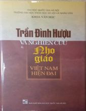 TRẦN ĐÌNH HƯỢU VÀ NGUYÊN CỨU NHO GIÁO VIỆT NAM HIỆN ĐẠI